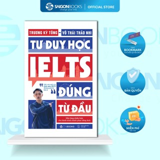 Sách - Tư Duy Học IELTS Đúng Từ Đầu - Chìa Khóa Để Chinh Phục Band Điểm Cao Ngay Từ Những Bước Khởi Đầu