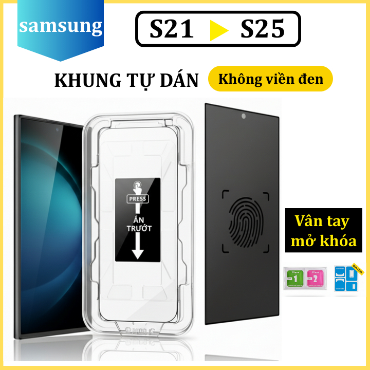 [Dùng Vân Tay] Cường lực Tự Dán Samsung S24Fe S23Fe S21Fe S21 S21+ S22 S22+ S23 S23+ S24 S24+ S25 S25+ S24ultra S25ultra