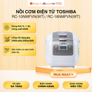 Nồi cơm điện tử Toshiba RC-10NMFVN(WT) / RC-18NMFVN(WT) 1L/1L8 - Sản xuất Thái Lan - Bảo hành 1 năm