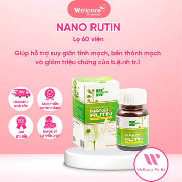[TIÊU HÓA] Viên Uống Nano Rutin Lọ 60 Viên Bền Thành Mạch Hỗ Trợ Giảm Trĩ Suy Giãn Tĩnh Mạch