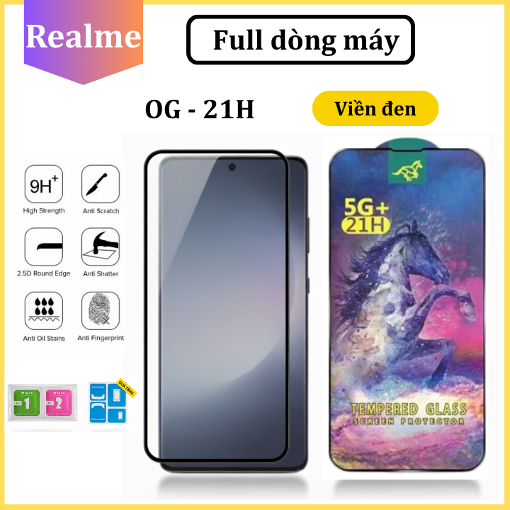 Cường lực OG độ cứng 21H cho Realme 14 13 9 8 7 6 C75x C75 C71 C65 C67 C53 C55 C35 C35s C30s C20 C17 C15 Q5 Q3 Q2