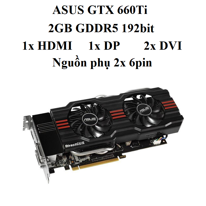 Evga Gtx Asus Gtx 660 Ti 3gb Card Màn Hình GTX 660Ti, 2GB 3GB