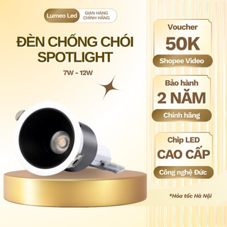 Đèn Led Âm Trần Chống Chói Spotlight 7W - 12W Trang Trí Phòng Khách Phòng Ngủ Hành Lang Lối Đi
