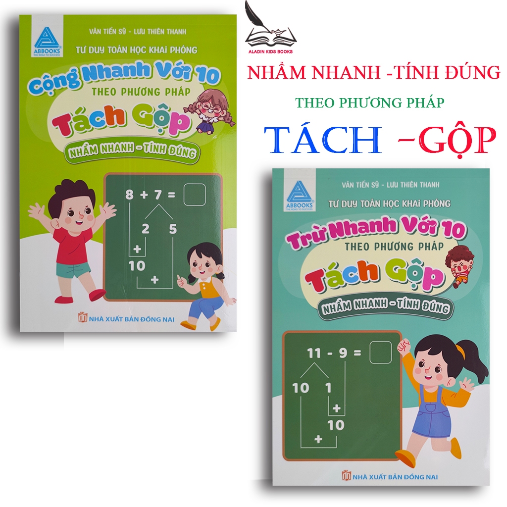 Sách Toán Tư Duy  Cho Bé– Cộng Trừ Nhanh Với 10- Theo Phương Pháp Tách Gộp – Nhẩm Nhanh Tính Đúng