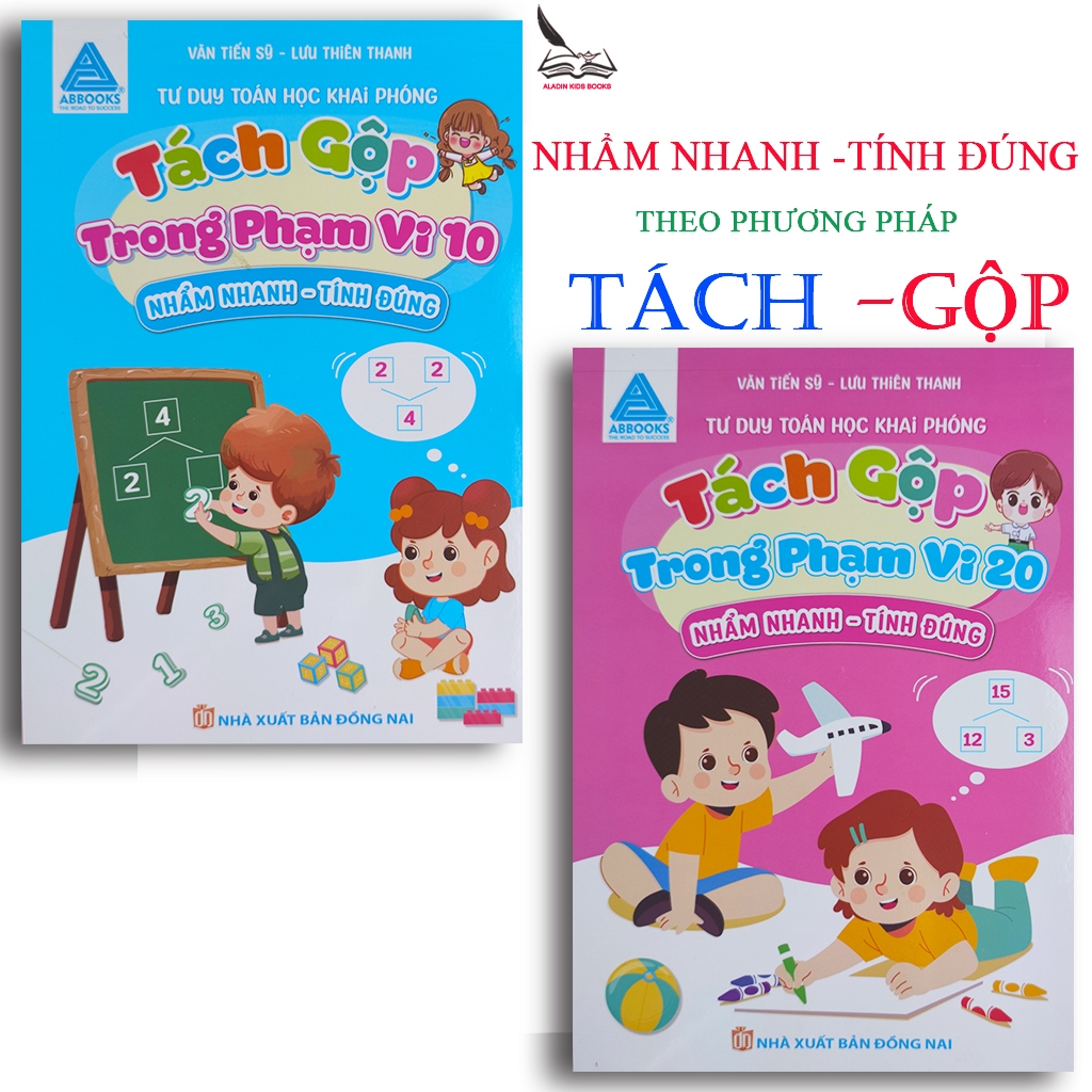 Sách Toán Tư Duy Cho Bé–Tách Gộp Trong Phạm Vi 10 & 20 Theo Phương Pháp Nhẩm Nhanh Tính Đúng