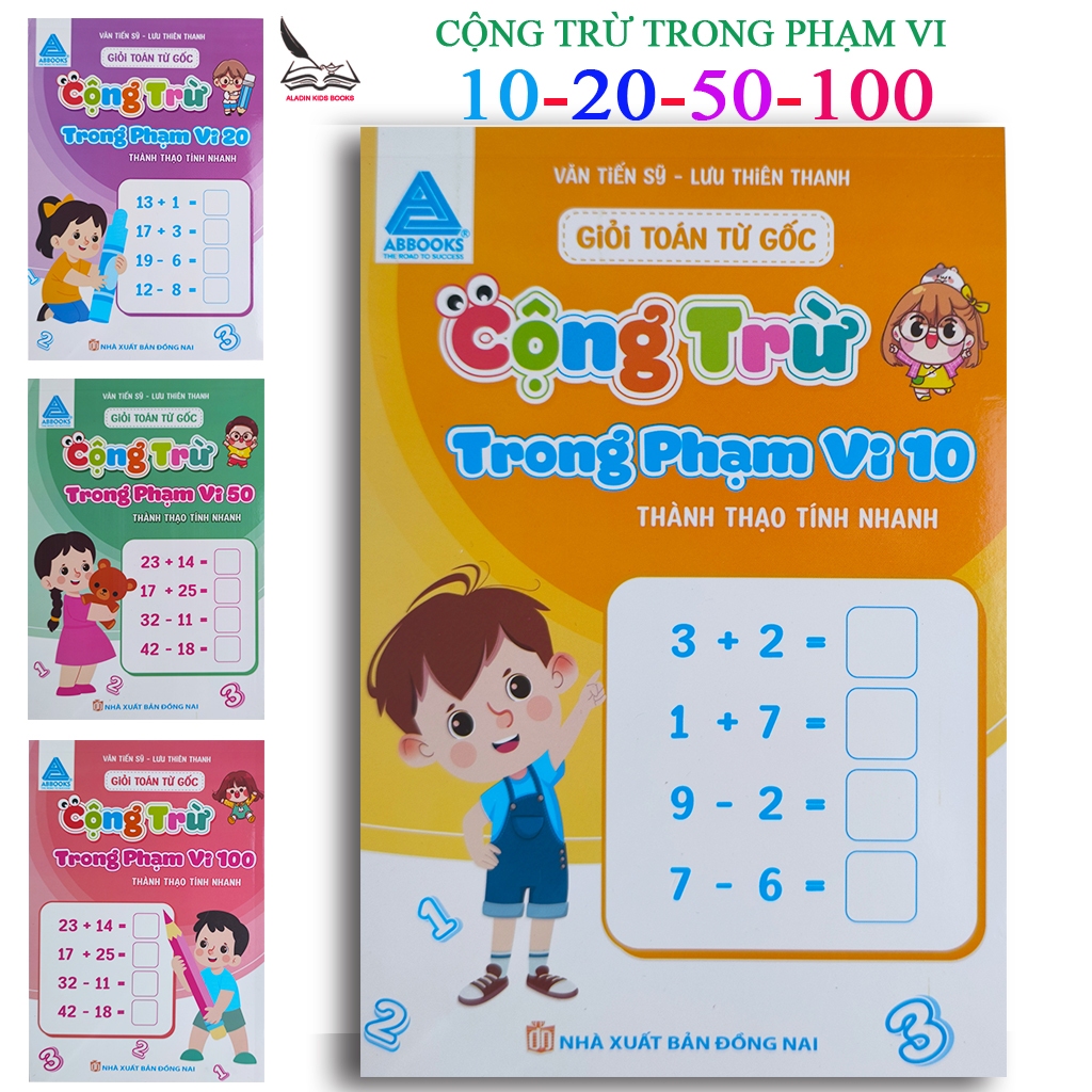 Sách Toán Tư Duy Cho Bé – Giỏi Toán Từ Gốc Cộng Trừ Trong Phạm Vi 10 – 20 – 50 – 100
