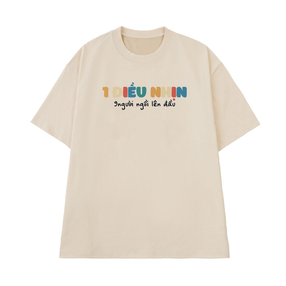 Áo Thun In Chữ Hài Hước 1 Điều Nhịn 9 Người Ngồi Lên Đầu Câu Nói Text Vui Nhộn Form Rộng 100% Cotton 250gsm