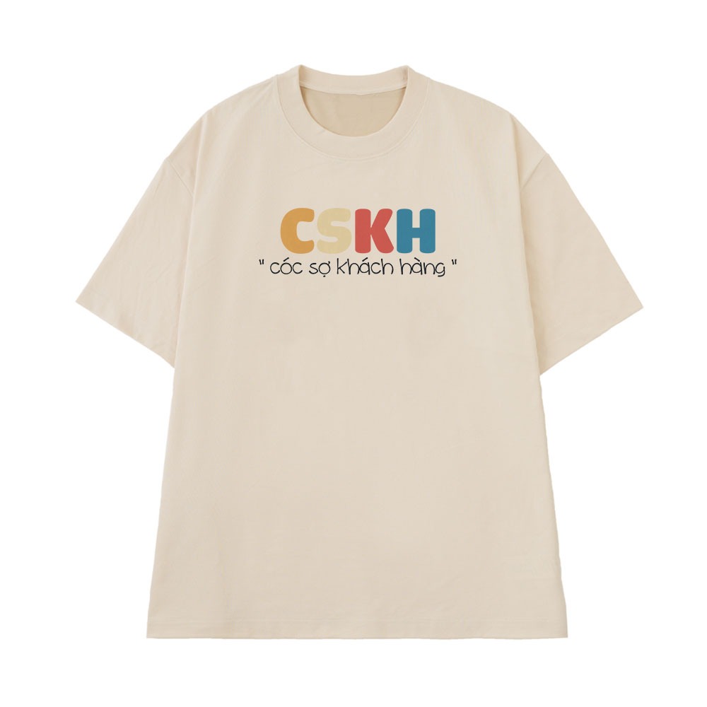 Áo Thun In Chữ Hài Hước Cóc Sợ Khách Hàng CSKH Câu Nói Text Hài Nghề Nghiệp Công Việc Form Rộng Cotton 250gsm