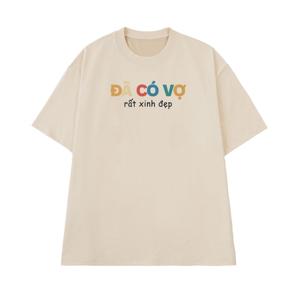 Áo Thun Vợ Chồng Đã Có Vợ Rất Xinh Câu Nói Text Hài Hước Form Rộng Cotton 250gsm In Theo Yêu Cầu
