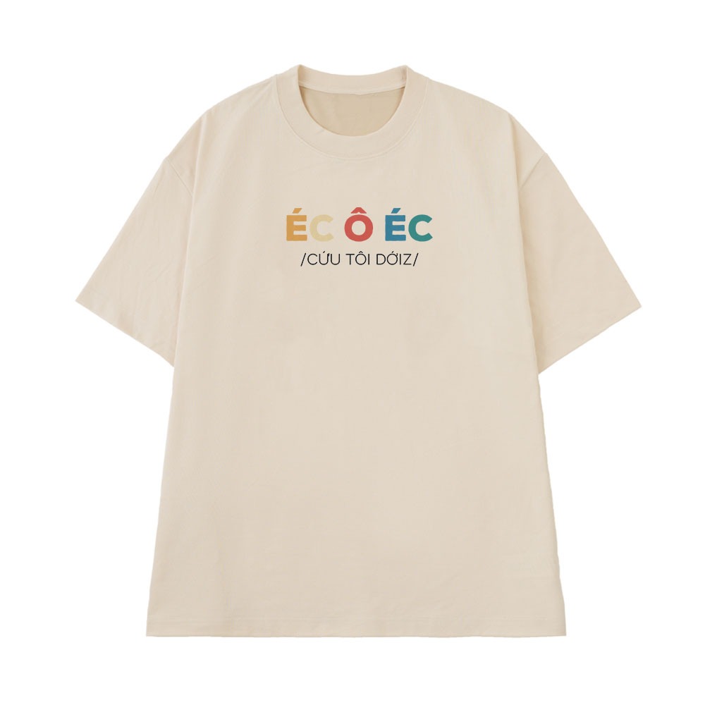 Áo Thun In Chữ Hài Hước Éc Ô Éc Cứu Tôi Dới Câu Nói Text Hài Nam Nữ Form Rộng Cotton 250gsm In Theo Yêu Cầu