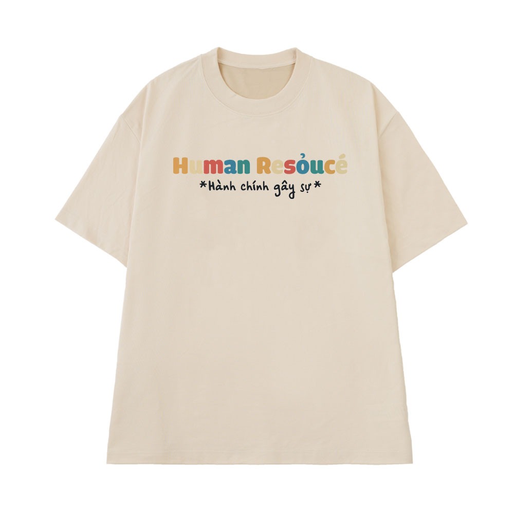 Áo In Chữ Hài Hước Hành Chính Gây Sự Human Resource Câu Nói Text Hài Ngành Nghề Văn Phòng Công Sở Cotton 250gsm
