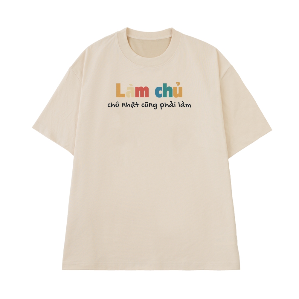 Áo Thun Hài Hước Làm Chủ, Chủ Nhật Cũng Phải Làm Câu Nói Text Văn Phòng Công Sở Form Rộng Cotton 250gsm
