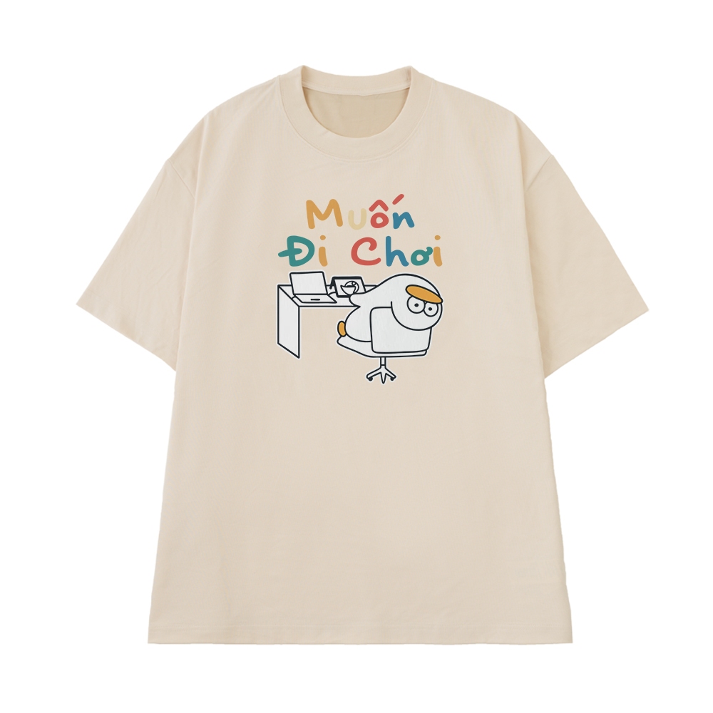Áo Thun Hài Hước Muốn Đi Chơi Câu Nói Text Văn Phòng Công Sở Form Rộng Cotton 250gsm In Theo Yêu Cầu