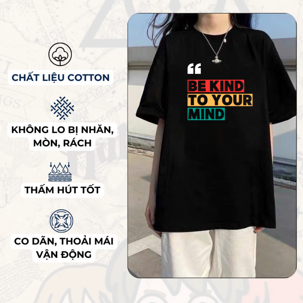 Áo Thun Nam, Nữ Form Rộng In Chữ BE KIND TO YOUR MIND màu cá tính