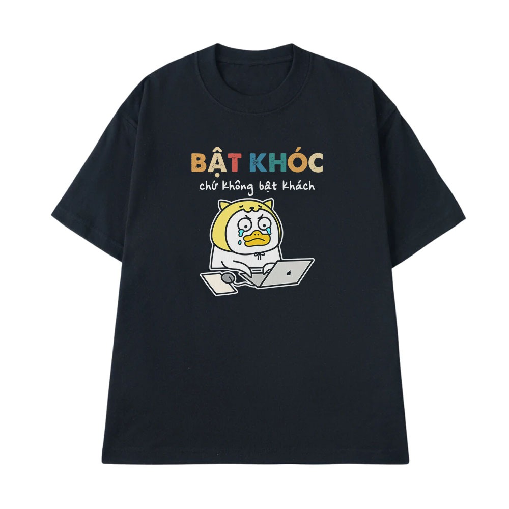 Áo Thun In Chữ Hài Hước Bật Khóc Chứ Không Bật Khách Văn Phong Công Sở Form Rộng Cotton 250gsm