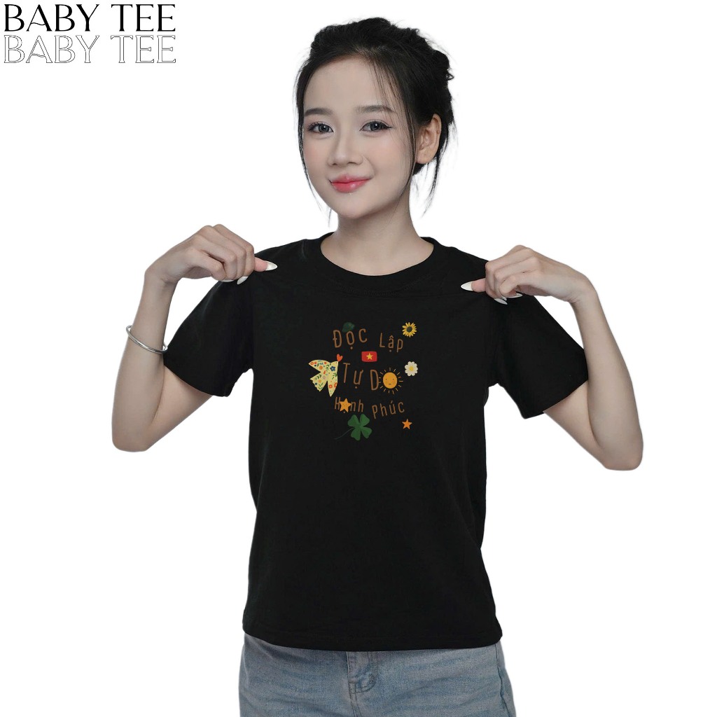 Áo BabyTee In Chữ Độc Lập Tự Do Hạnh Phúc, Tự Hào Việt Nam Dành Tặng Bạn Bè Cotton 250gsm