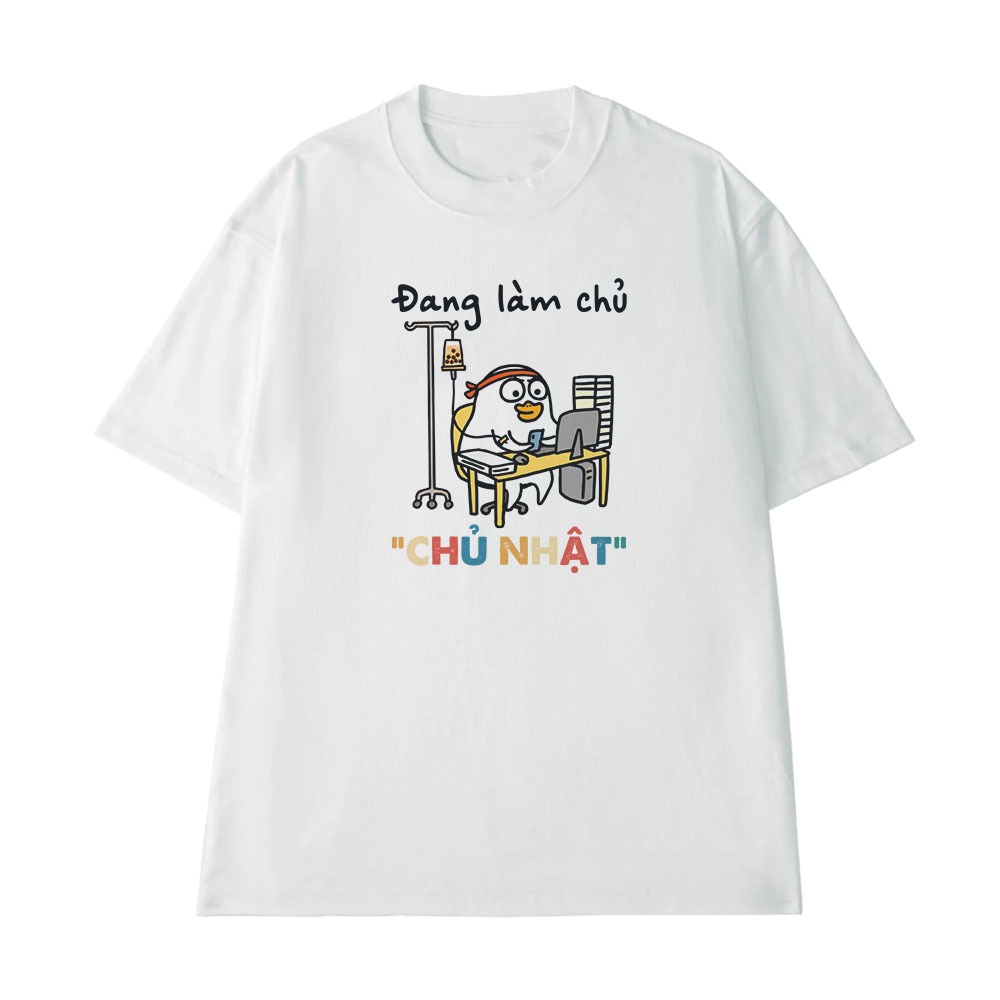 Áo Thun In Chữ Hài Hước Đang Làm Chủ Nhật Câu Nói Text Hài Công Sở Hài Hước Form Rộng Cotton 250gsm