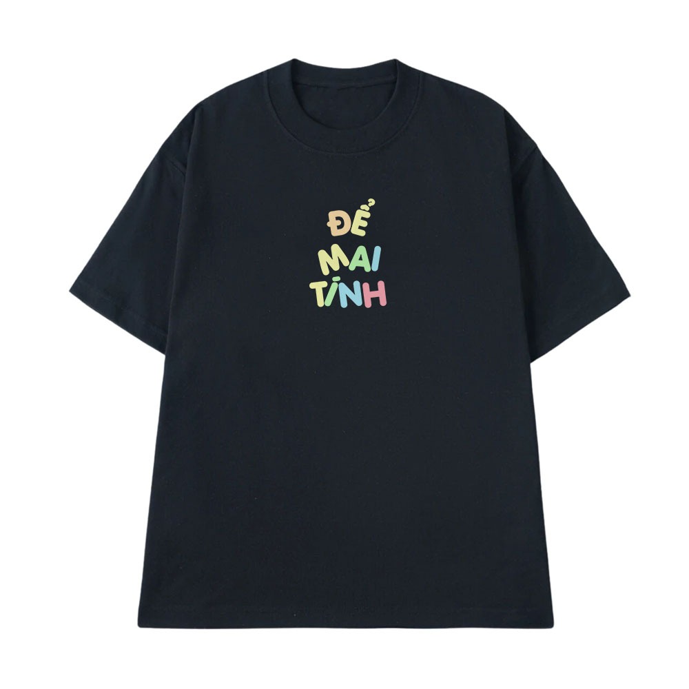 Áo Thun In Chữ Hài Hước Để Mai Tính Câu Nói Text Hài Văn Phòng Công Sở Form Rộng Cotton 250gsm In Theo Yêu Cầu
