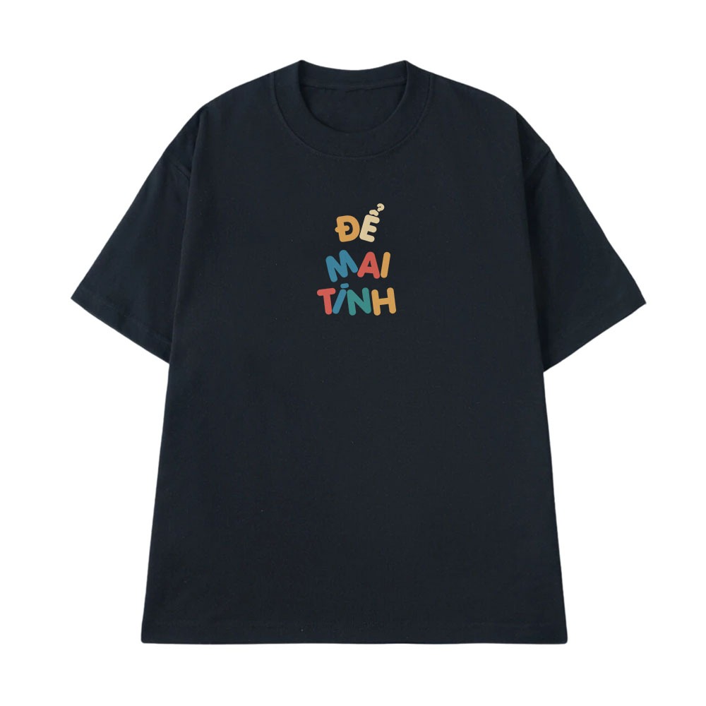 Áo Thun In Chữ Hài Hước Để Mai Tính Câu Nói Text Hài Văn Phòng Công Sở Form Rộng Cotton 250gsm In Theo Yêu Cầu