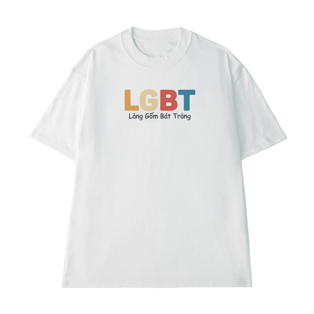 Áo Thun In Chữ Hài Hước LGBT Làng Gốm Bát Tràng Câu Nói Text Hài Văn Phòng Công Sở Form Rộng Cotton 250gsm