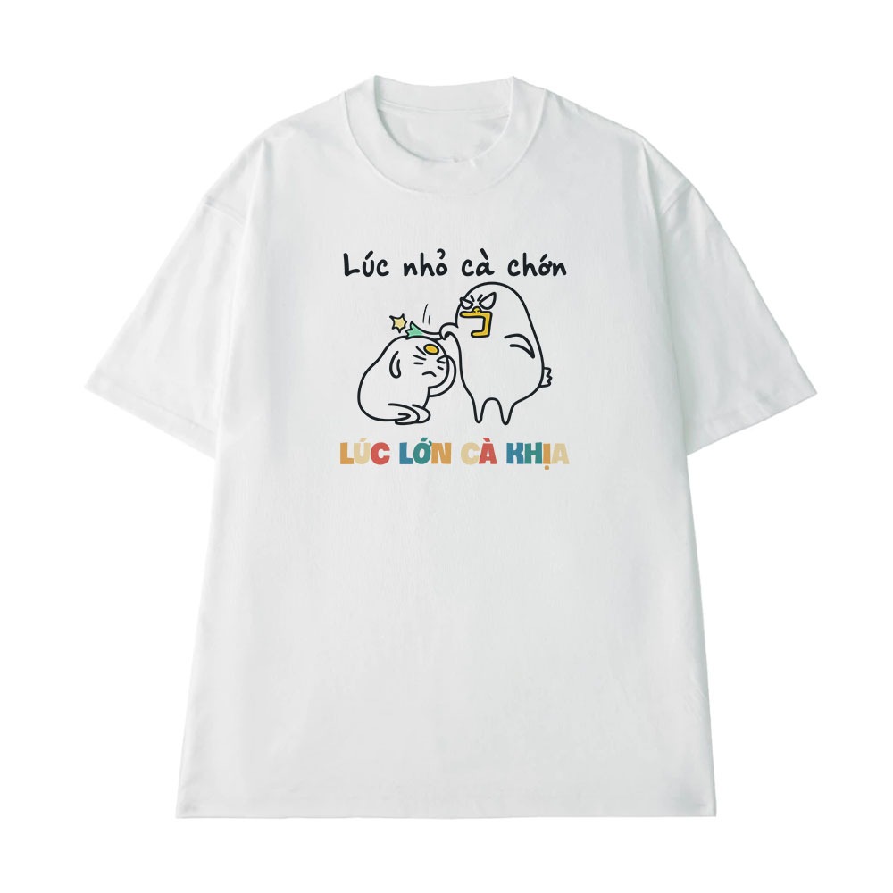 Áo Thun In Chữ Hài Hước Lúc Nhỏ Cà Chớn Lúc Lớn Cà Khịa Câu Nói Text Văn Phòng Công Sở Form Rộng Cotton 250gsm