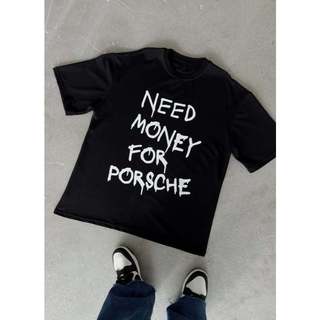 Áo Thun Oversized Need Money For Porsche - Unisex Tee Phong Cách Streetwear Thời Trang Cao Cấp