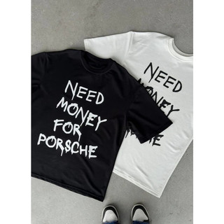 Áo Thun Oversized Need Money For Porsche - Unisex Tee Phong Cách Streetwear Thời Trang Cao Cấp