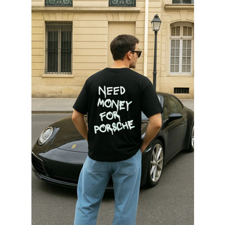Áo Thun Oversized Need Money For Porsche - Unisex Tee Phong Cách Streetwear Thời Trang Cao Cấp