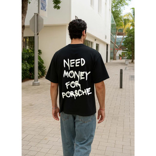 Áo Thun Oversized Need Money For Porsche - Unisex Tee Phong Cách Streetwear Thời Trang Cao Cấp