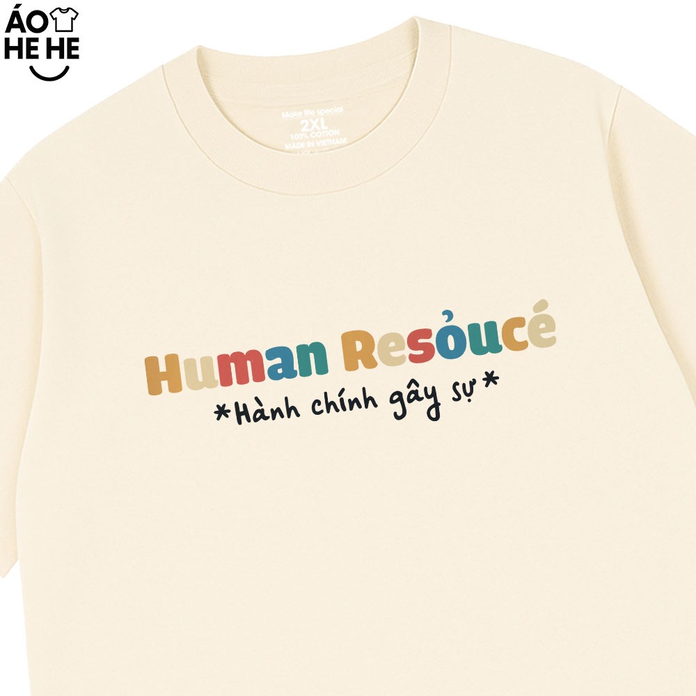 Áo In Chữ Hài Hước Hành Chính Gây Sự Human Resource Câu Nói Text Hài Ngành Nghề Văn Phòng Công Sở Cotton 250gsm