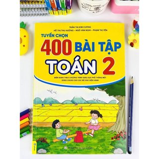Sách Lớp 2 400 Bài tập toán,Rèn Kĩ Năng Giải Toán, luyện tập làm văn, bài tập bổ trợ tiếng việt lớp 2 (Có Tách Lẻ)