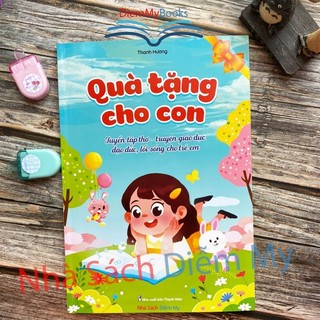 Sách Thiếu Nhi- Quà Tặng Cho Con Tuyển Tập Thơ, Truyện Giáo Dục Đạo Đức, Lối Sống Cho Trẻ Em Khổ To 20.5 x 29.5 cm