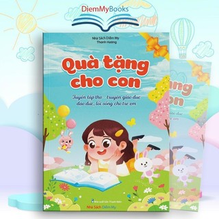 Sách Thiếu Nhi- Quà Tặng Cho Con Tuyển Tập Thơ, Truyện Giáo Dục Đạo Đức, Lối Sống Cho Trẻ Em Khổ To 20.5 x 29.5 cm