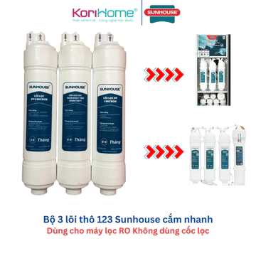 Bộ 3 lõi lọc thô 123 đúc nối nhanh Sunhouse dùng cho các dòng máy nóng lạnh, combo 3 lõi thô Sunhouse đúc cắm nhanh