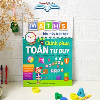 Sách 4-6 Tuổi - Chinh Phục Toán Tư Duy MATHS Sắc Màu Toán Học Cho Bé Mẫu Giáo Bé Vừa Học Vừa Chơi