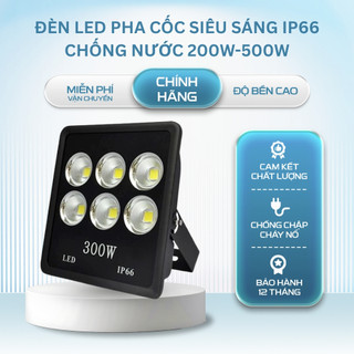 Đèn Led Pha Cốc Siêu Sáng IP66 Chống Nước 200w, 300w, 400w, 500w, Đèn Pha Led