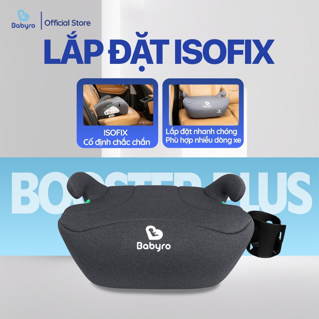 Ghế ngồi ô tô cho trẻ em Babyro Booster Plus(Có isofix), ghế nâng chiều cao cho bé 6 - 12 tuổi, tiêu chuẩn R129