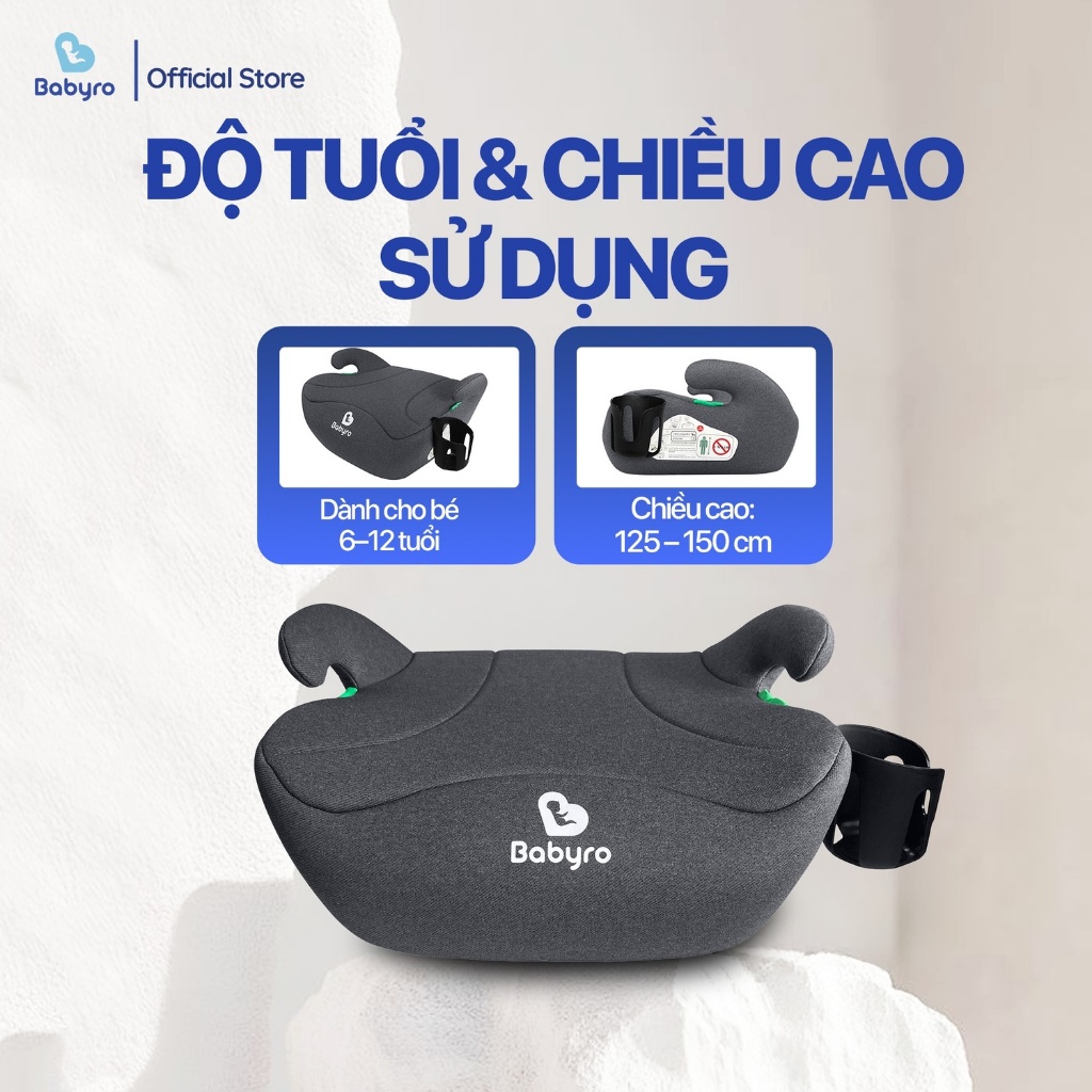 Ghế ngồi ô tô cho trẻ em Babyro Booster(Không isofix), 6-12 tuổi, bảo hành 12 năm