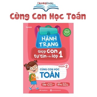 Sách- Hành Trang Giúp Con Tự Tin Vào Lớp 1- Quyển 2: Cùng Con Học Toán