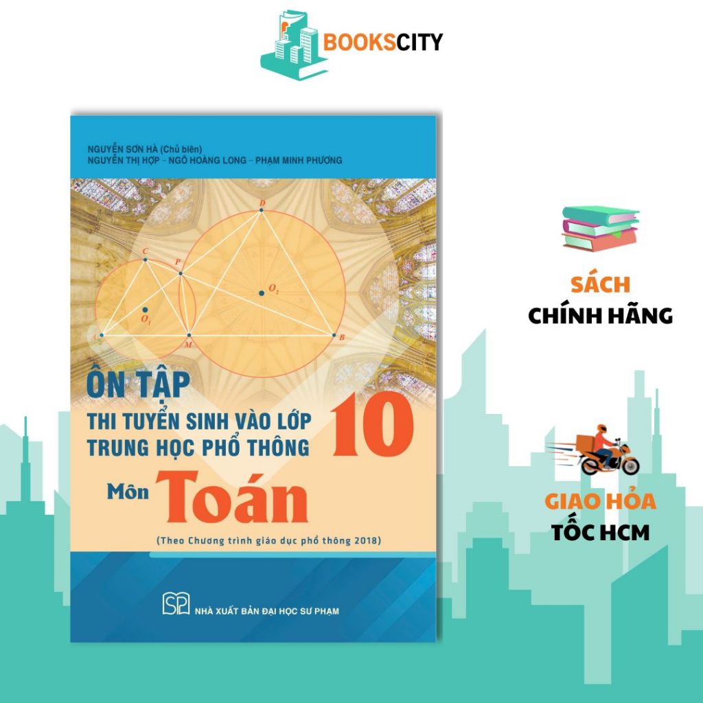 Sách - Ôn tập thi tuyển sinh vào lớp 10 trung học phổ thông môn Toán (Theo Chương trình GDPT 2018)