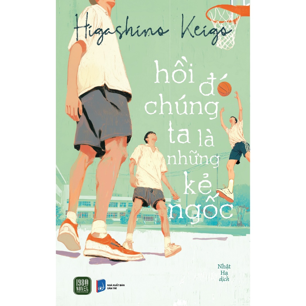 Sách - Hồi Đó Chúng Ta Là Những Kẻ Ngốc - Higashino Keigo (1980 Books Store)