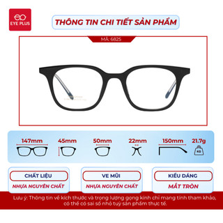 Gọng Kính Cận Dáng GM Nam Nữ Eye Plus 6825 Chất Liệu Nhựa Chuôi Lõi Thép Cao Cấp Dáng Thời Trang