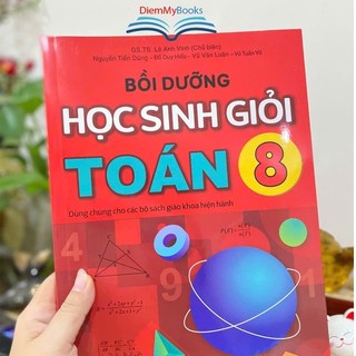 Sách - Bồi Dưỡng Học Sinh Giỏi Toán Lớp 8 - Dùng chung cho các bộ SGK hiện hành
