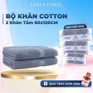Bộ 2 Khăn Tắm Size 60x120cm LotusTowel, 100% Cotton Mềm Mịn Thấm Hút Không Ra Màu