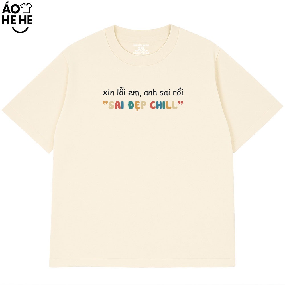 Áo Thun Hài Hước Sai Đẹp Chill Câu Nói Text Vui Nhộn Form Rộng Cotton 250gsm In Theo Yêu Cầu