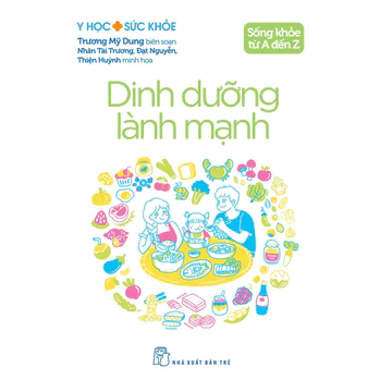 Sách - Y học & Sức khỏe. Sống khỏe từ A đến Z - Dinh Dưỡng Lành Mạnh - NXB Trẻ - 60,000
