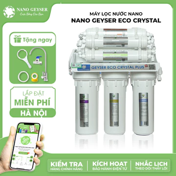 Máy lọc nước Nano 8 cấp Nano Geyser ECO CRYSTAL, Không điện, không nước thải, Giữ lại khoáng chất Bảo Hành 3 Năm