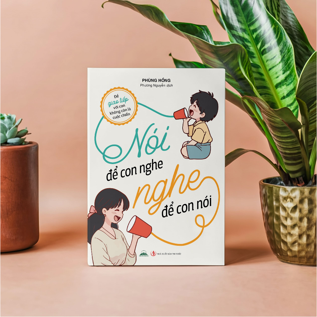 Sách - Nói Để Con Nghe, Nghe Để Con Nói - Tiên Phong Books