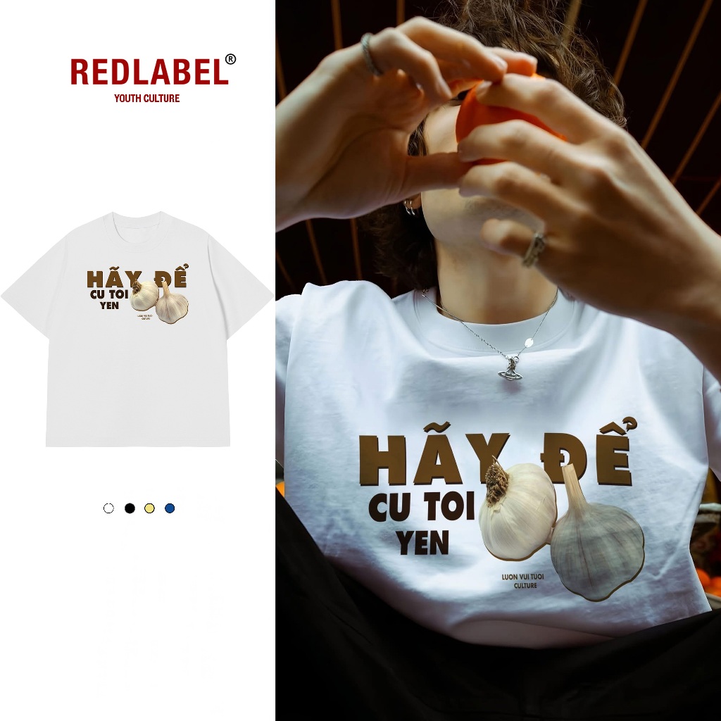 LUON VUITUOI Áo Vớ Vẩn Vui Tươi Áo Thun HÃY ĐỂ CỦ TỎI YÊN Cotton 100% Oversize REDLABEL Nam Nữ TS68