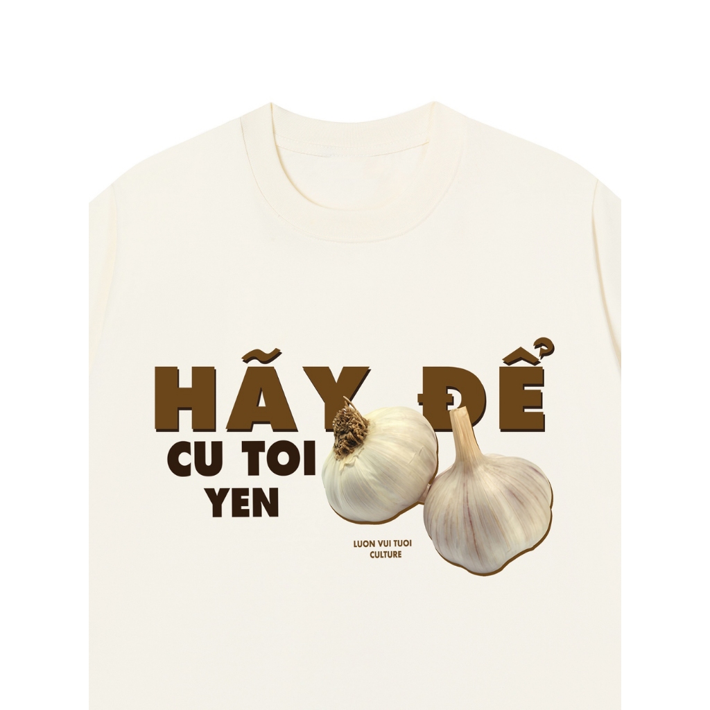LUON VUITUOI Áo Vớ Vẩn Vui Tươi Áo Thun HÃY ĐỂ CỦ TỎI YÊN Cotton 100% Oversize REDLABEL Nam Nữ TS68